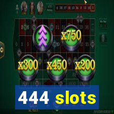 444 slots